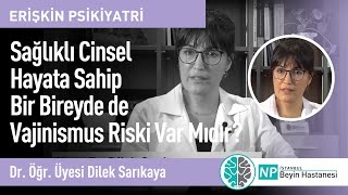 Sağlıklı Cinsel Hayata Sahip Bir Bireyde de Vajinismus Riski Var Mıdır