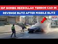 IDF's CHILLING REVENGE BLITZ: Hezbollah Terror Car Bombed Hours After Lebanon Militants Fired Drones