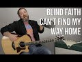 How to Play "Can't Find My Way Home" on Guitar - Blind Faith