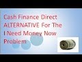 Cash Finance Direct Alternative For I Need Money Problems