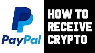 How To Receive Bitcoin On Paypal - How To Get Crypto From External Wallet To Paypal Wallet