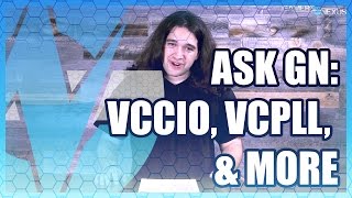 Ask GN 16: VCCIO & PLL, Zen & Polaris for AMD, & FRAPS