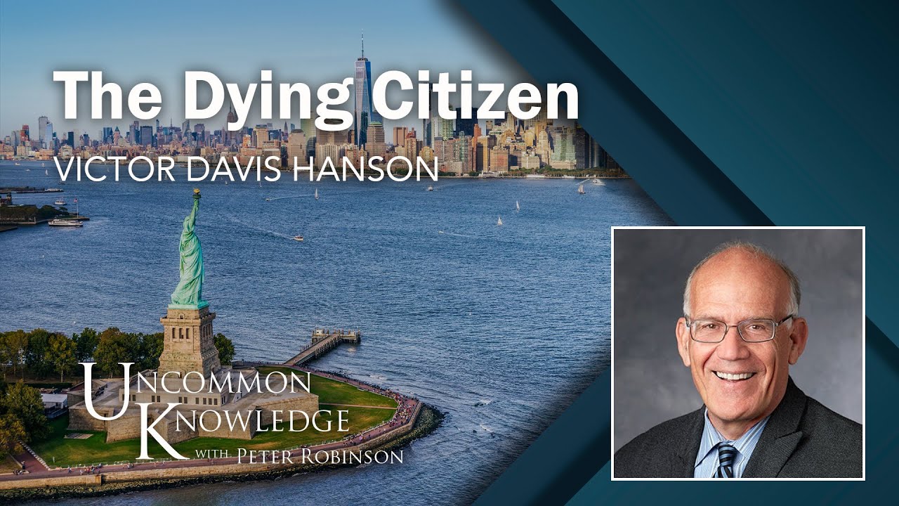 Victor Davis Hanson Diagnoses The Dying Citizen - YouTube