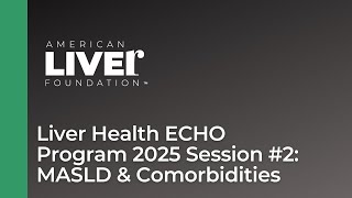 Liver Health ECHO Program 2025 Session #2: MASLD and CoMorbidities