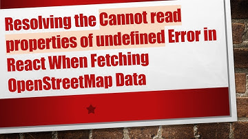 Resolving the Cannot read properties of undefined Error in React When Fetching OpenStreetMap Data