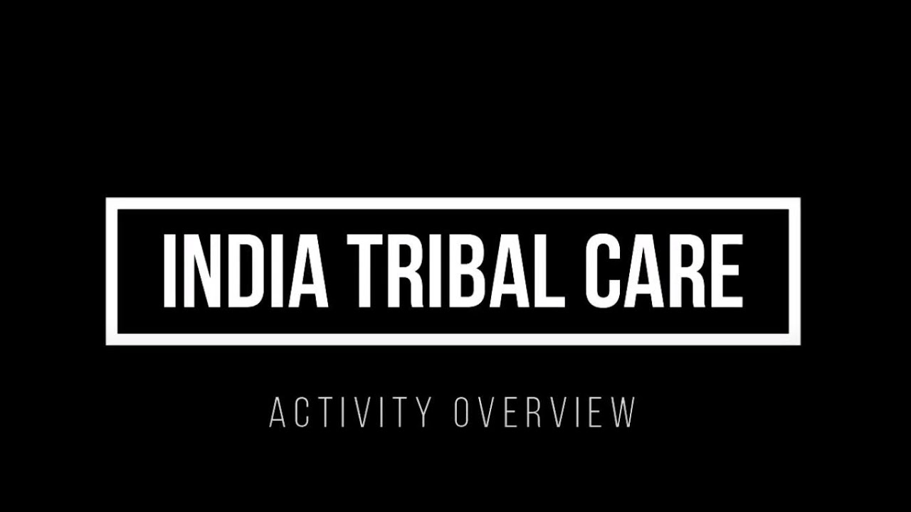 India Tribal Care - Activity Overview