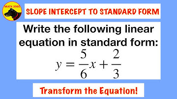 Slope Intercept Form to Standard Form (With Fractions!)