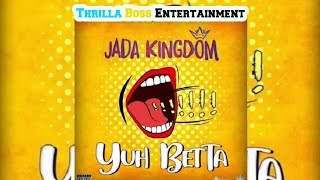 Jada Kingdom - Yuh Betta [50 Bag Freestyle]