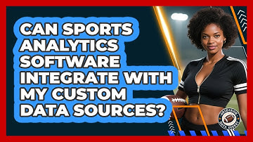 Can Sports Analytics Software Integrate With My Custom Data Sources? - Gridiron Data Digest