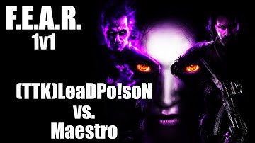 F.E.A.R. 1v1 (TTK)LeaDPo!soN vs. Maestro
