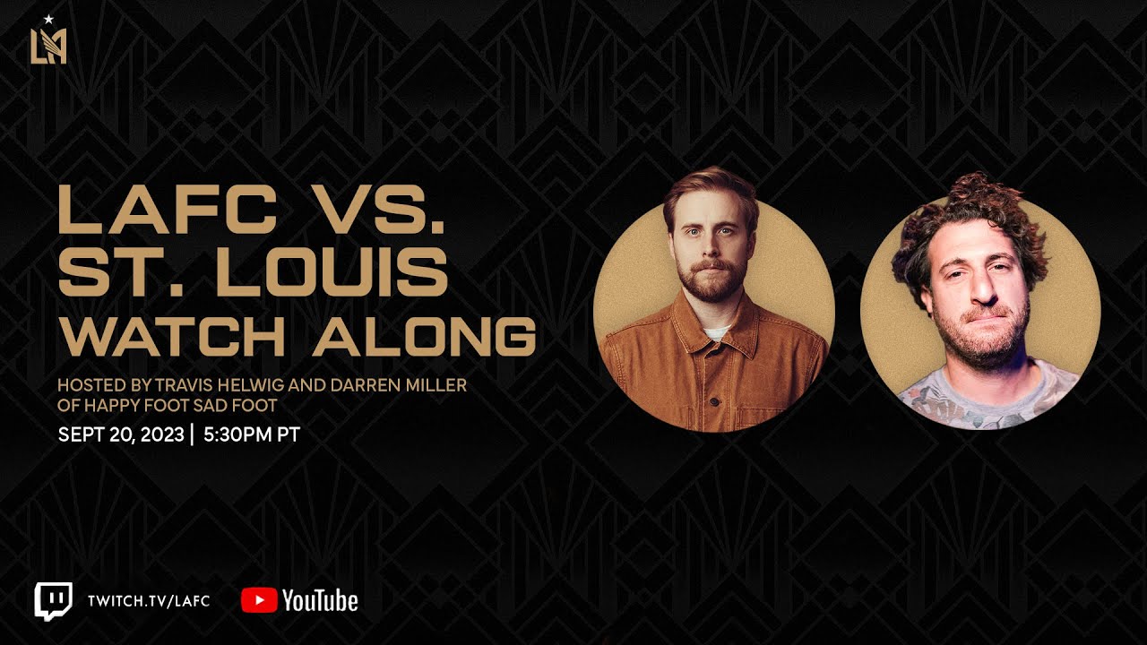 Watch Along: St. Louis vs LAFC | Hosted by Travis Helwig and Darren Miller of Happy Foot Sad Foot