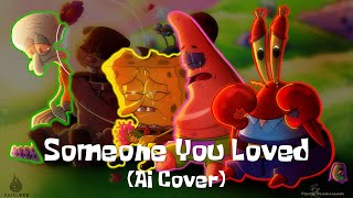 SpongeBob  Someone You Loved (AI Cover)