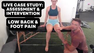 Live Case Study: How I Fix Low Back & Foot Pain