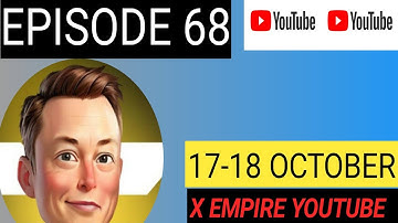 X Empire Episode 68 Code | Episode 68 X Empire Code | X Empire Youtube Code Today Episode 68 Code