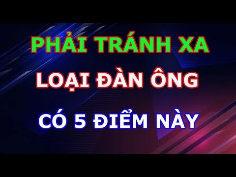 Video: Tôi Có Cần Người đàn ông Này Không !? Hay Làm Thế Nào để Hiểu Rằng Một Thằng Khốn Nạn Không Xứng đáng đang ở Gần Bạn?