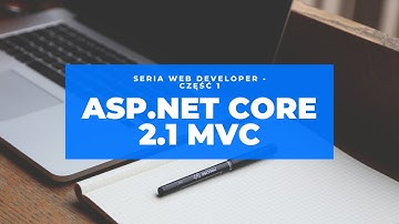 ASP.NET Core 2.1 MVC - Seria Web Developer - część 1