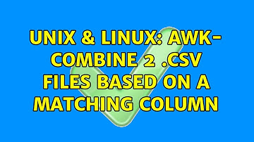 Unix & Linux: awk- Combine 2 .csv files based on a matching column