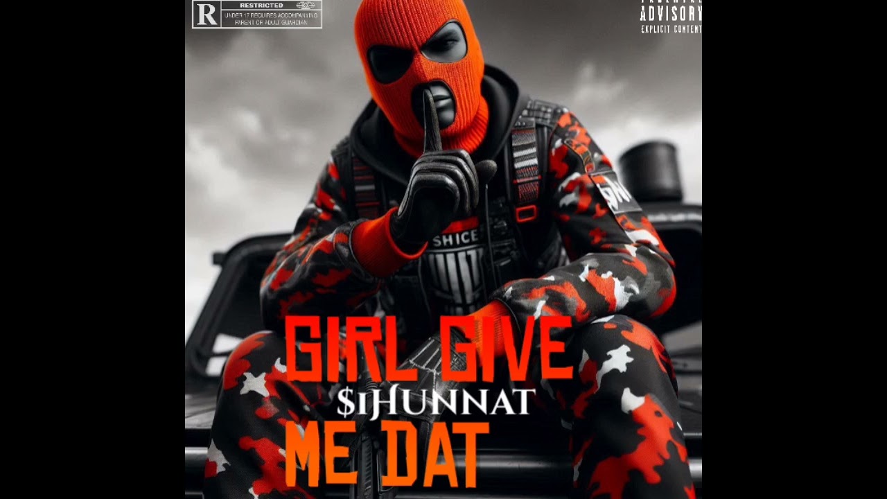 Girl Give Me Dat P$#$y x $1Hunnat