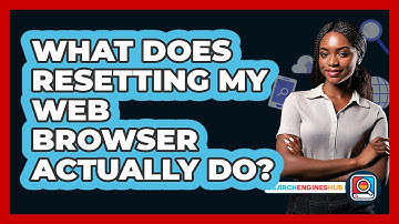 What Does Resetting My Web Browser Actually Do?