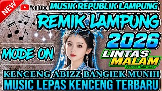 ASLI KENCENG NIH REMIX LAMPUNG FULL BASS 2026 || MUSIK LEPAS TERBARU 2026