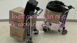 last month in nyc & moving to japan