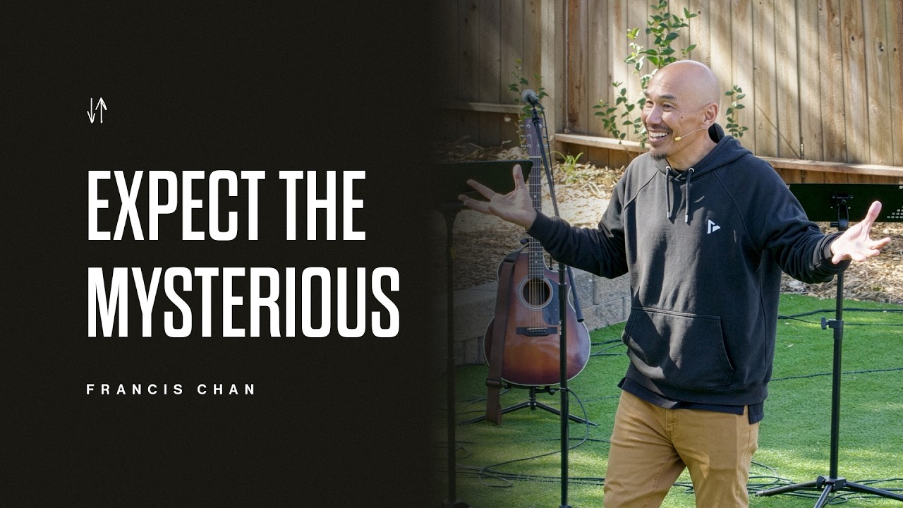 Expect the Mysterious | Francis Chan