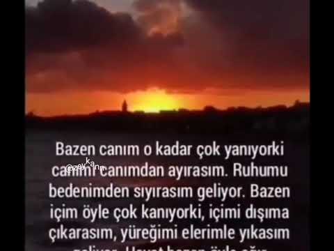 Bazen canım o kadar yanıyor ki