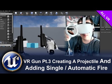 VR Gun Pt 3 Creating A Projectile And Adding Single / Automatic Fire