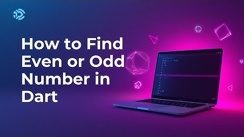 How to Find Odd & Even Numbers in Dart | Dart Programming for Beginners