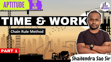 Time and Work (Part 1) - Chain Rule Method | Zero To Hero | Aptitude Lectures By Shailendra Sao Sir