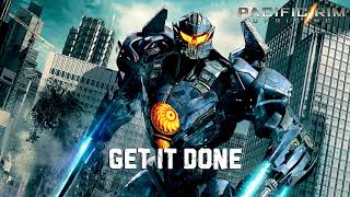 Get It Done (Pacific Rim: Uprising Soundtrack)