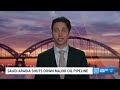 Saudi Arabia shuts down major oil pipeline after multiple attacks
