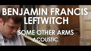 Video thumbnail of "Benjamin Francis Leftwich - Some Other Arms - Acoustic [ Live in Paris ]"