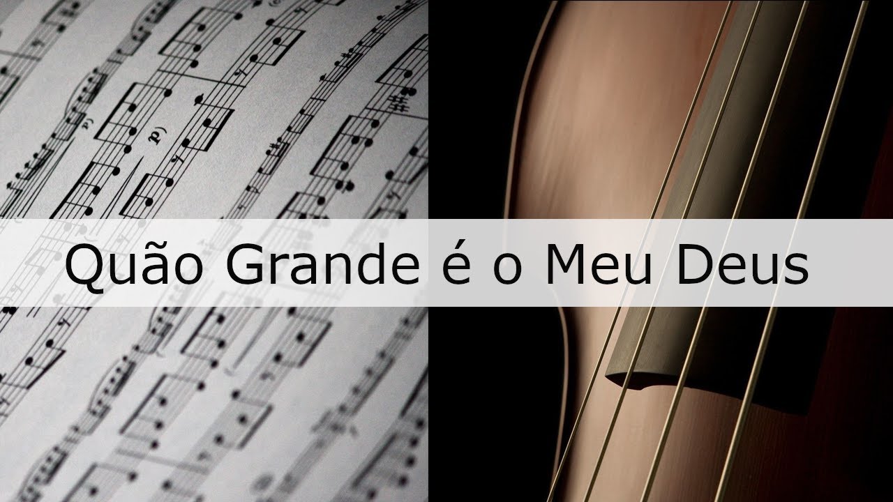 Letra Da Musica Quao Grande é O Meu Deus