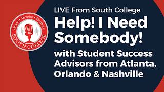 LIVE From South College - Help! I Need Somebody! Student Success Advisors from Atlanta, Orlando &...
