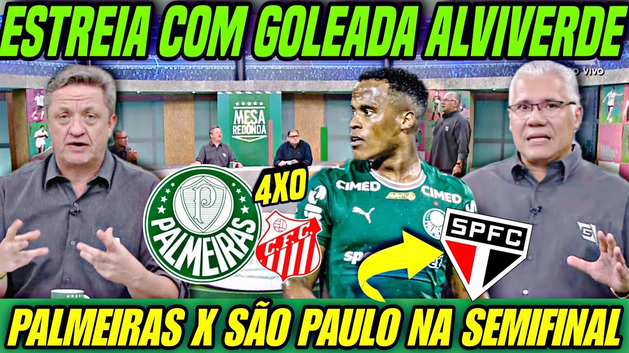 💥 PALMEIRAS x SÃO PAULO NA SEMIFINAL! ESTREIA DE ARIAS  COM GOLEADA! VERDÃO TA VOANDO 