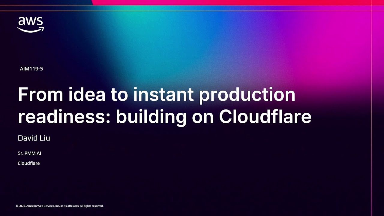 AWS re:Invent 2025-From idea to instant production readiness:building AI agents on Cloudflare-AIM119