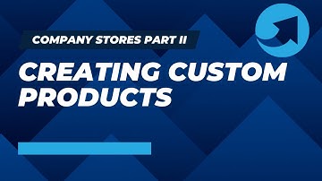 Company Stores Part II: Creating Custom Products