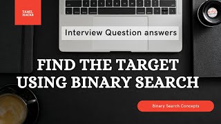 Find the Target using Binary search Concept | Interview question answers | Explained in detail