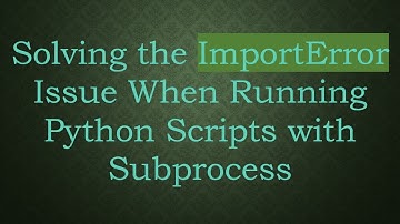 Solving the ImportError Issue When Running Python Scripts with Subprocess