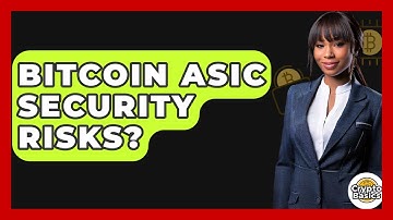 Bitcoin ASIC Security Risks? - CryptoBasics360.com
