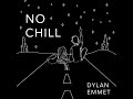 Dylan Emmet: No Chill