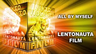 Lento Violento - All By Myself