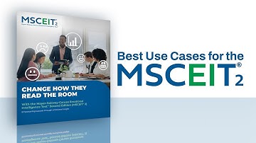 Best Use Cases for the MSCEIT® 2 Emotional Intelligence Assessment