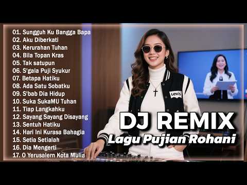 DJ Remix Lagu Pujian Rohani Kristen Paling Sejuk Dan Enak Didengar Penyemangat Dan Penguat Iman