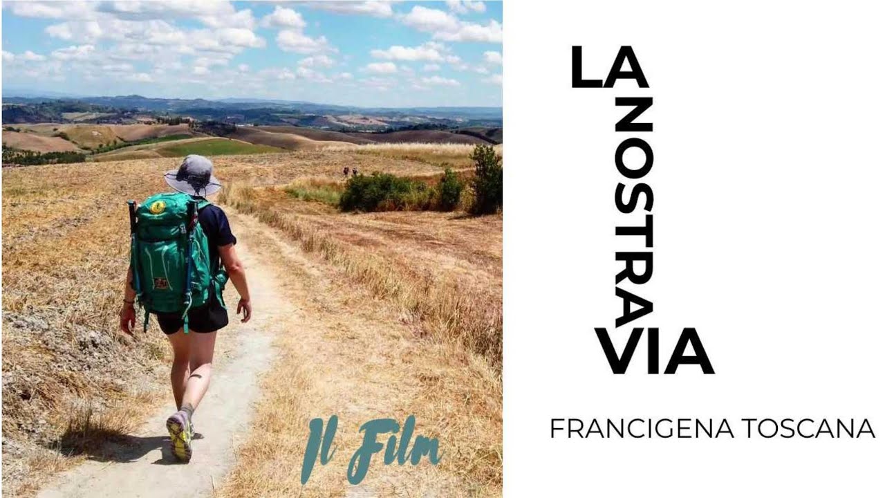 LA NOSTRA VIA! - Via Francigena in Toscana. IL FILM (Un cammino di rara bellezza).