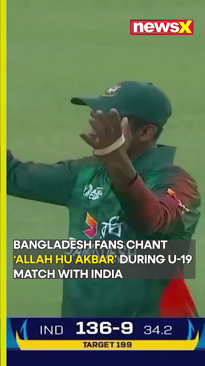 #watch Bangladesh fans chant 'Allah Hu Akbar' during U-19 match with India, captain cheers them on