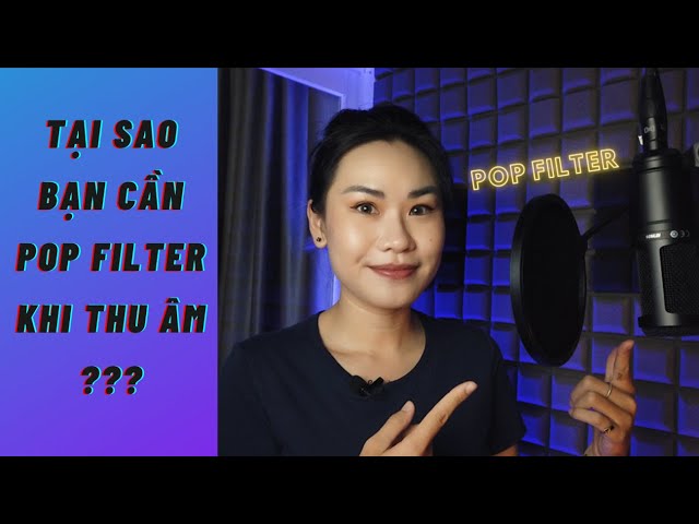 Tại sao bạn cần pop filter khi thu âm? | THANH THANH