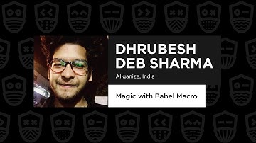 Magic With Babel Macro - Dhrubesh Deb Sharma, React Advanced 2021