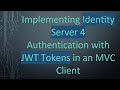 Implementing Identity Server 4 Authentication with JWT Tokens in an MVC Client